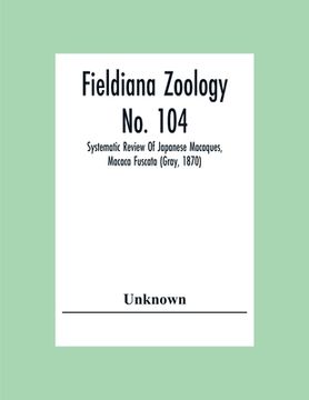 portada Fieldiana Zoology No. 104; Systematic Review Of Japanese Macaques, Macaca Fuscata (Gray, 1870) (in English)