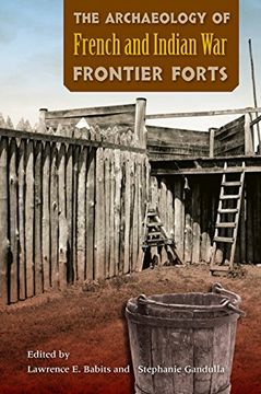 portada The Archaeology of French and Indian War Frontier Forts