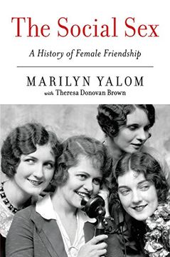 portada The Social Sex: A History of Female Friendship (en Inglés)