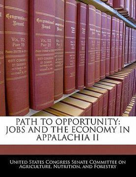 portada path to opportunity: jobs and the economy in appalachia ii (in English)