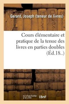 portada Cours Élémentaire Et Pratique de la Tenue Des Livres En Parties Doubles (en Francés)