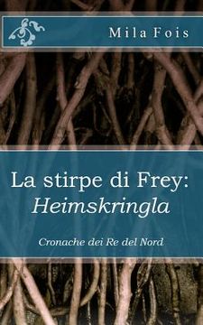 portada La stirpe di Frey: Heimskringla: Cronache dei Re del Nord (en Italiano)