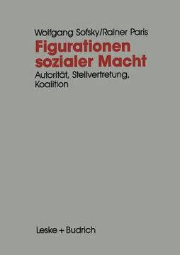 portada Figurationen Sozialer Macht: Autorität -- Stellvertretung -- Koalition (in German)