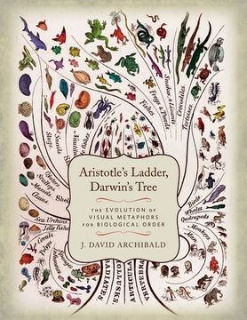 portada Aristotle's Ladder, Darwin's Tree: The Evolution of Visual Metaphors for Biological Order (en Inglés)