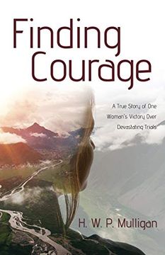 portada Finding Courage: A True Story of one Woman's Victory Over Devastating Trials 