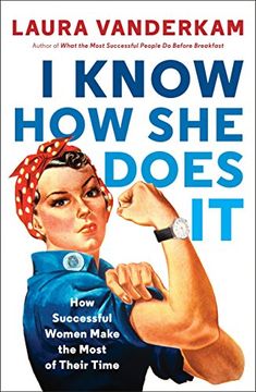 portada I Know how she Does it: How Successful Women Make the Most of Their Time 