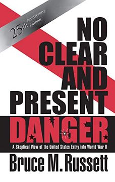 portada No Clear and Present Danger: A Skeptical View of the United States Entry Into World war ii (en Inglés)
