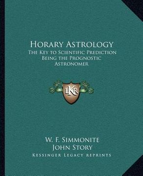 portada horary astrology: the key to scientific prediction being the prognostic astronomer (en Inglés)