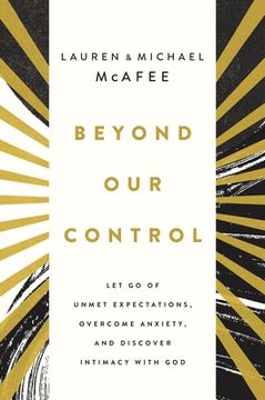 portada Beyond our Control: Let go of Unmet Expectations, Overcome Anxiety, and Discover Intimacy With god (in English)