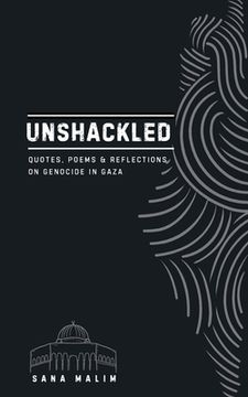portada Unshackled: Quotes, Poems & Reflections On Genocide in Gaza