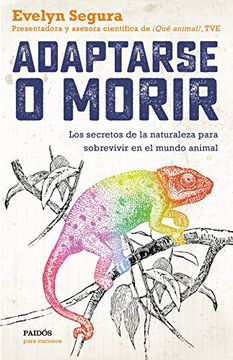portada Adaptarse o Morir: Los Secretos de la Naturaleza Para Sobrevivir en el Mundo Animal (Para Curiosos) (in Spanish)