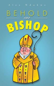 portada Behold Our Bishop (en Inglés)