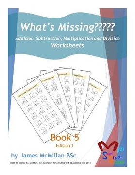 portada What's Missing Addition, Subtraction, Multiplication and Division Book 5: Years (7 _ 9)