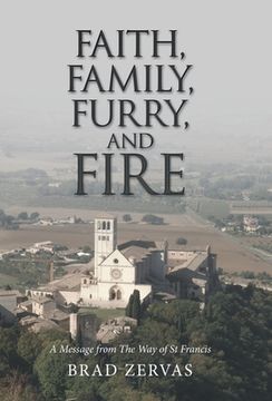 portada Faith, Family, Furry, and Fire: A Message from the Way of St Francis (in English)