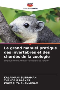 portada Le grand manuel pratique des invertébrés et des chordés de la zoologie (en Francés)