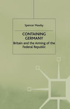portada Containing Germany: Britain and the Arming of the Federal Republic (en Inglés)