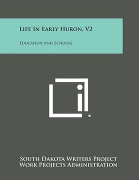 portada Life in Early Huron, V2: Education and Schools