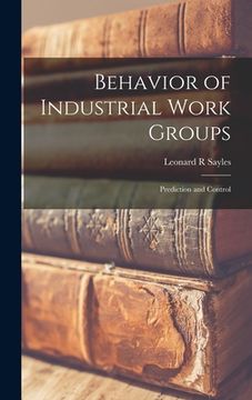 portada Behavior of Industrial Work Groups: Prediction and Control (in English)