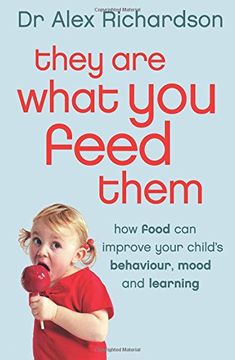 portada they are what you feed them: how food can improve your child's behaviour, mood and learning