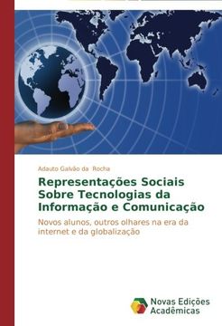 portada Representações Sociais Sobre Tecnologias da Informação e Comunicação: Novos alunos, outros olhares na era da internet e da globalização