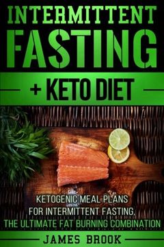 portada Intermittent Fasting + Keto Diet: Ketogenic Meal Plans For Intermittent Fasting, The Ultimate Fat Burning Combination