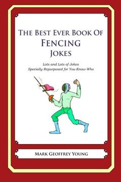 portada The Best Ever Book of Fencing Jokes: Lots and Lots of Jokes Specially Repurposed for You-Know-Who