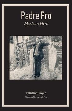 portada Padre Pro: Mexican Hero (en Inglés)
