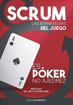 portada Scrum las Estrategias del Juego: Es Póker, no Ajedrez (in Spanish)