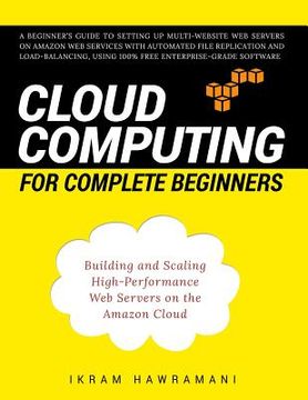 portada Cloud Computing for Complete Beginners: Building and Scaling High-Performance Web Servers on the Amazon Cloud (en Inglés)