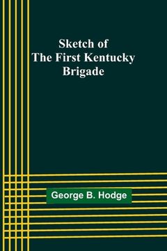 portada Sketch of the First Kentucky Brigade (en Inglés)