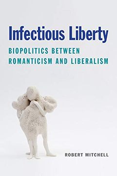 portada Infectious Liberty: Biopolitics Between Romanticism and Liberalism (Lit z)