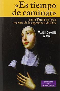 portada "es Tiempo de Caminar". Santa Teresa de Jesús, Maestra de la Experiencia de Dios" (Estudios y Ensayos) (in Spanish)