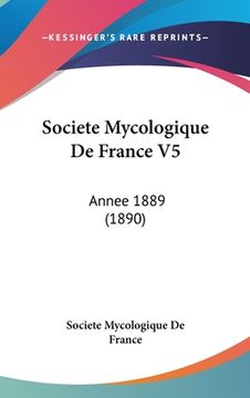 portada Societe Mycologique De France V5: Annee 1889 (1890) (en Francés)