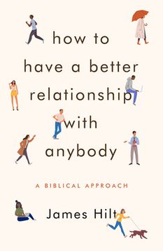 portada How to Have a Better Relationship with Anybody: A Biblical Approach