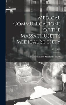 portada Medical Communications of the Massachusetts Medical Society; 23, (1912) (en Inglés)