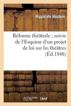portada Réforme Théâtrale Suivie de l'Esquisse d'Un Projet de Loi Sur Les Théâtres (in French)