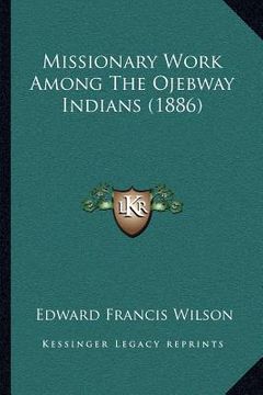 portada missionary work among the ojebway indians (1886) (en Inglés)