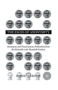 portada Faces of Anonymity: Anonymous and Pseudonymous Publication, 1600-2000 (en Inglés)