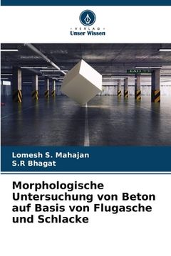 portada Morphologische Untersuchung von Beton auf Basis von Flugasche und Schlacke (en Alemán)