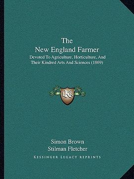 portada the new england farmer: devoted to agriculture, horticulture, and their kindred arts and sciences (1869) (en Inglés)