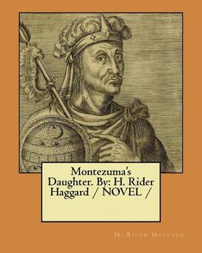 portada Montezuma's Daughter. By: H. Rider Haggard / NOVEL / (en Inglés)