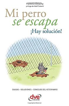 portada Mi Perro se Escapa¡ Hay Solución! (in Spanish)