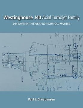 portada Westinghouse j40 Axial Turbojet Family: Development History and Technical Profiles (in English)