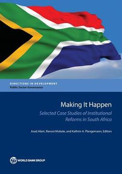 portada Making It Happen: Selected Case Studies of Institutional Reforms in South Africa (en Inglés)