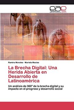 portada La Brecha Digital: Una Herida Abierta en Desarrollo de Latinoamérica: Un Análisis de 360° de la Brecha Digital y su Impacto en el Progreso y Desarrollo Social (in Spanish)