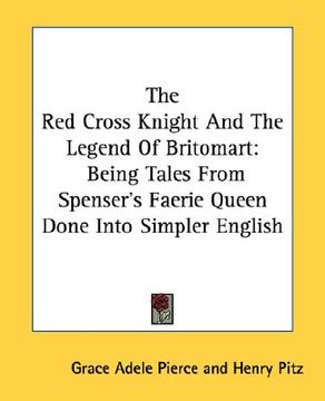 portada the red cross knight and the legend of britomart: being tales from spenser's faerie queen done into simpler english (en Inglés)