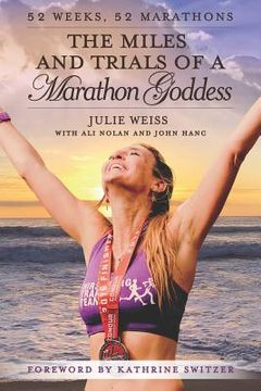 portada The Miles and Trials of a Marathon Goddess: 52 Weeks, 52 Marathons (en Inglés)