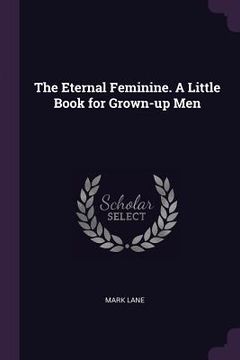 portada The Eternal Feminine. A Little Book for Grown-up Men