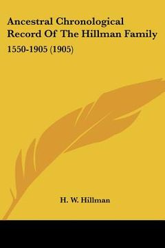portada ancestral chronological record of the hillman family: 1550-1905 (1905) (en Inglés)