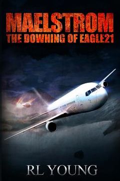 portada Maelstrom: The Downing of Eagle21 (en Inglés)